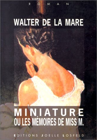 MINIATURE OU LES MEMOIRES DE MISS M., de Walter De La Mare | portada del libro