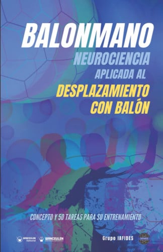 BALONMANO NEUROCIENCIA APLICADA AL DESPLAZAMIENTO CON BALON, de CRESPO GARCIA | portada del libro