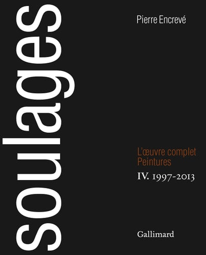 SOULAGES OEUVRE COMPLETE PEINTURES TOME IV, de Pierre Encrevé | portada del libro