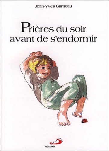 PRIERES DU SOIR AVANT DE S'ENDORMIR, de Jean-Yves Garneau | portada del libro