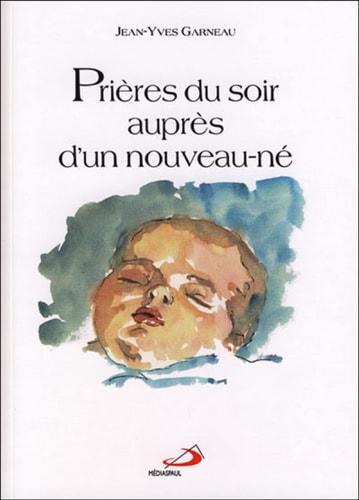 PRIERES DU SOIR AUPRES D'UN NOUVEAU-NE, de Jean-Yves Garneau | portada del libro