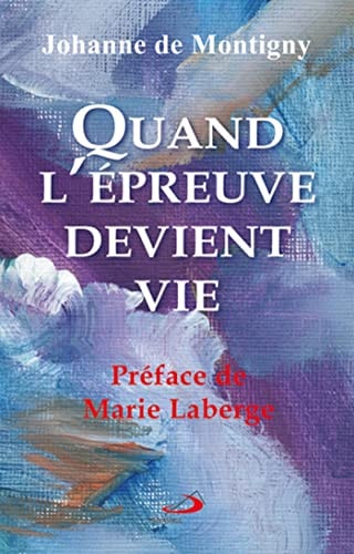 QUAND L'EPREUVE DEVIENT VIE, de Johanne de Montigny | portada del libro