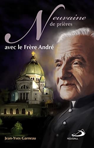 NEUVAINE DE PRIERES AVEC LE FRERE ANDRE, de Jean-Yves Garneau | portada del libro
