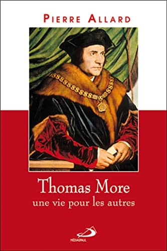 THOMAS MORE UNE VIE POUR LES AUTRES, de Pierre Allard | portada del libro