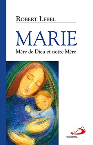 MARIE MERE DE DIEU ET NOTRE MERE, de Robert Lebel | portada del libro