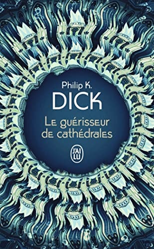 LE GUERISSEUR DE CATHEDRALES, de Philip Kindred Dick | portada del libro