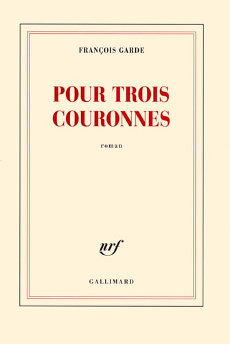 POUR TROIS COURONNES, de FRANÇOIS GARDE | portada del libro