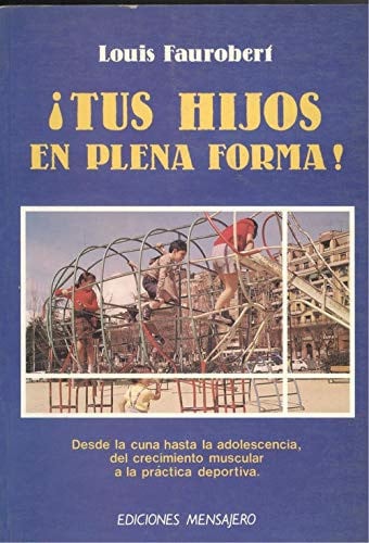 TUS HIJOS EN PLENA FORMA, de FAUROBERT | portada del libro