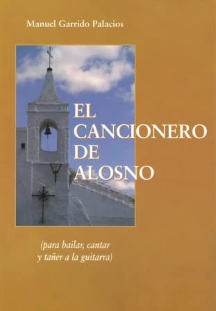 CANCIONERO DE ALOSNO (PARA BAILAR, CANTAR Y TAñER A LA GUITARRA), de Manuel Garrido Palacios | portada del libro