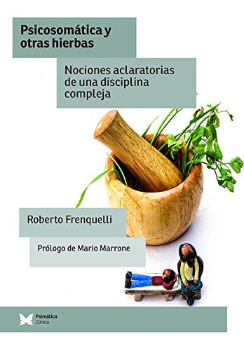 PSICOSOMATICA Y OTRAS HIERBAS, de FRENQUELLI | portada del libro
