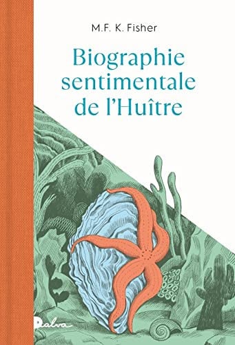 BIOGRAPHIE SENTIMENTALE DE L HUITRE, de FISHER MFK | portada del libro