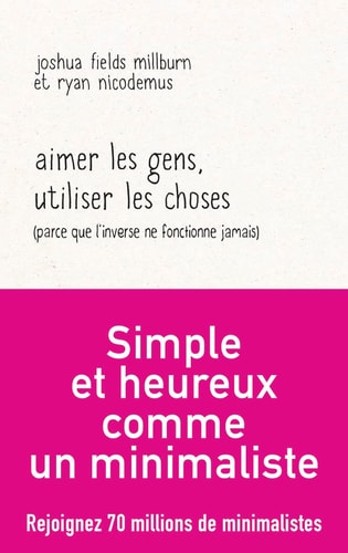 IMER LES GENS, UTILISER LES C, de Joshua Fields Millburn | portada del libro