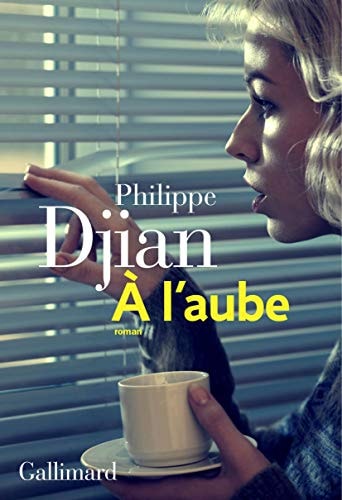 A L'AUBE, de PHILIPPE DJIAN | portada del libro