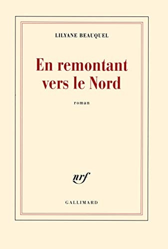 EN REMONTANT VERS LE NORD, de Lilyane Beauquel | portada del libro