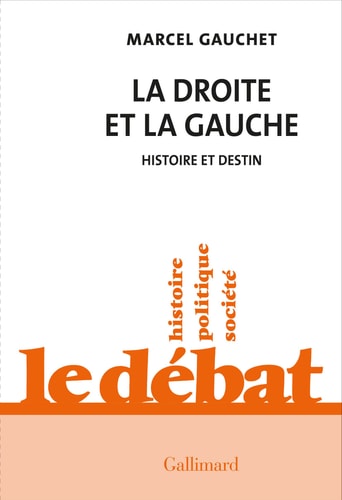 LA DROITE ET LA GAUCHE HISTOIRE ET DESTIN, de Marcel Gauchet | portada del libro