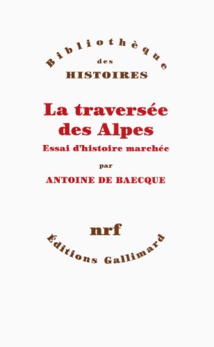 LA TRAVERSEE DES ALPES, de Antoine de Baecque | portada del libro