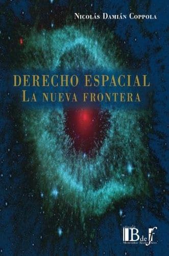 DERECHO ESPACIAL LA NUEVA FRONTERA, de NICOLAS S. COPPOLA | portada del libro
