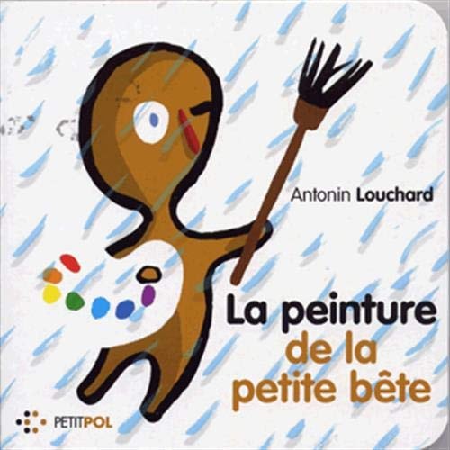 LA PEINTURE DE LA PETITE BETE, de Antonin Louchard | portada del libro