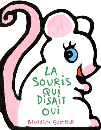 LA SOURIS QUI DISAIT OUI, de Bénédicte Guettier | portada del libro