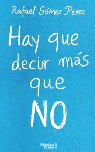 HAY QUE DECIR MAS QUE NO, de GOMEZ PEREZ | portada del libro