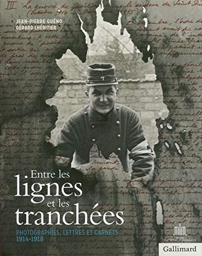 ENTRE LES LIGNES ET LES TRANCHEES, de Jean-Pierre Guéno | portada del libro