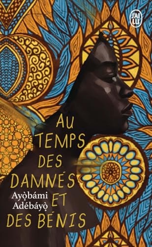 U TEMPS DES DAMNES ET DES, de Ayobami Adebayo | portada del libro