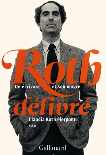 ROTH DELIVRE UN ECRIVAIN ET SON OEUVRE, de Claudia Roth Pierpont | portada del libro