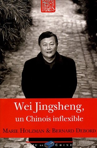 WEI JINGSHENG, UN CHINOIS INFLEXIBLE, de Marie Holzman | portada del libro
