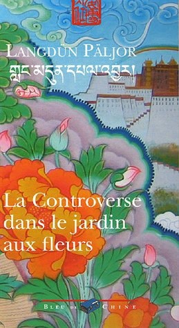 LA CONTROVERSE DANS LE JARDIN AUX FLEURS, de Langdün Päljor | portada del libro