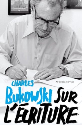 SUR L'ECRITURE, de BUKOWSKI CHARLE | portada del libro