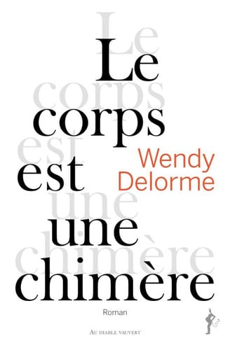 LE CORPS EST UNE CHIMERE, de DELORME WENDY | portada del libro