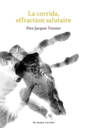 LA CORRIDA EFFRACTION SALUTAIRE, de TEISSIER JACQUE | portada del libro