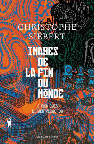 IMAGES DE LA FIN DU MONDE, de SIEBERT CHRISTO | portada del libro
