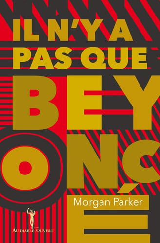 IL N'Y A PAS QUE BEYONCE, de PARKER MORGAN | portada del libro