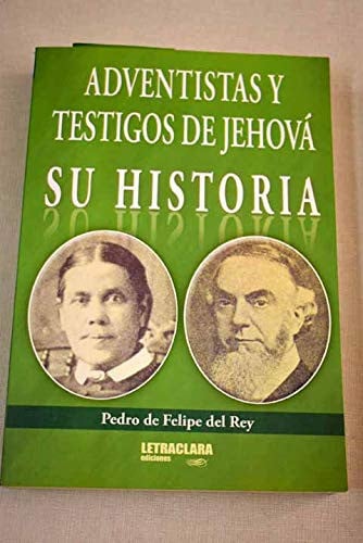 Adventistas y testigos de Jehová. Su historia, de De Felipe del Rey | portada del libro