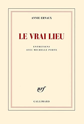 LE VRAI LIEU, de Annie Ernaux | portada del libro