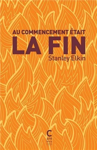 AU COMMENCEMENT ETAIT LA FIN, de Stanley Elkin | portada del libro