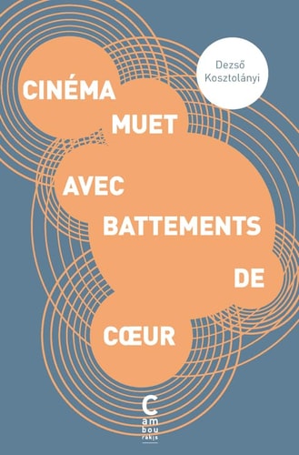 CINEMA MUET AVEC BATTEMENTS DE COEUR, de Dezső Kosztolányi | portada del libro
