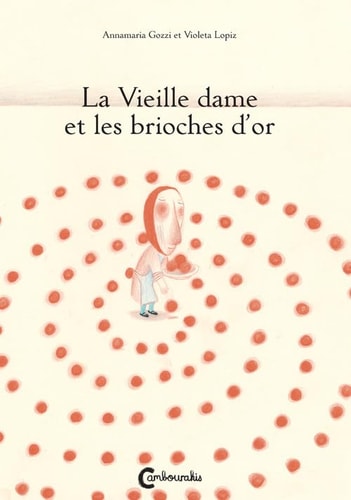 LA VIEILLE DAME ET LES BRIOCHES DOR, de Annamaria Gozzi | portada del libro