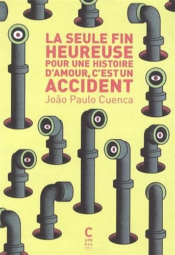LA SEULE FIN HEUREUSE POUR UNE HISTOIRE DAMOUR, C'EST UN AC, de João Paulo Cuenca | portada del libro