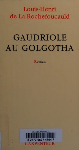 GAUDRIOLE AU GOLGOTHA, de Louis-Henri de La Rochefoucauld | portada del libro