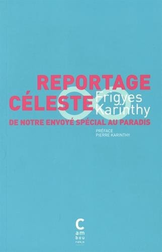 REPORTAGE CELESTE DE NOTRE ENVOYE SPECIAL AU PARADIS, de Frigyes Karinthy | portada del libro