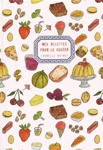 MES RECETTES POUR LE GOUTER, de Isabelle Boinot | portada del libro