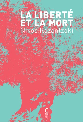 LA LIBERTE ET LA MORT, de Níkos Kazantzákīs | portada del libro
