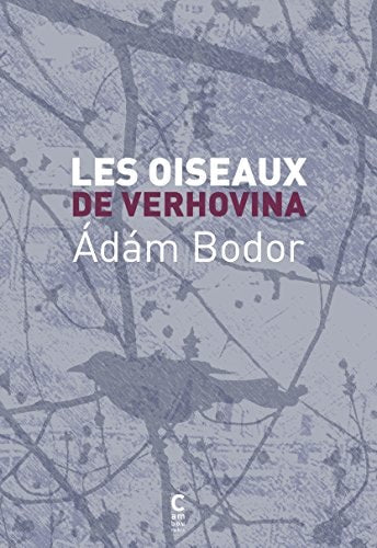 LES OISEAUX DE VERHOVINA, de Ádám Bodor | portada del libro