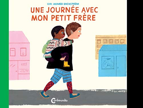 UNE JOURNEE AVEC MON PETIT FRERE, de Siri Ahmed Backström | portada del libro