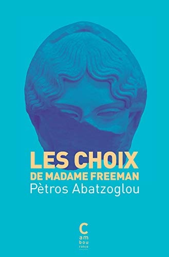 LES CHOIX DE MADAME FREEMAN, de Petros Ampatzoglou | portada del libro