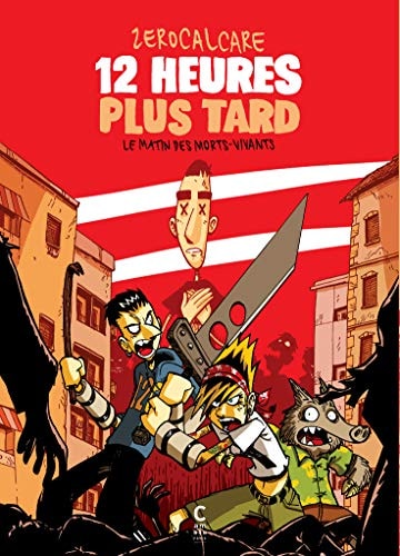 12 HEURES PLUS TARD, de Zerocalcare | portada del libro