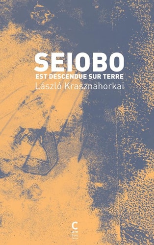 SEIOBO EST DESCENDUE SUR TERRE, de László Krasznahorkai | portada del libro