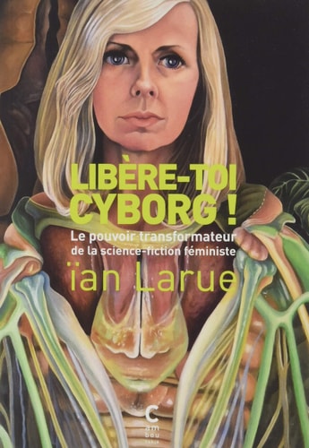 LIBERE TOI CYBORG, de Ïan Larue | portada del libro